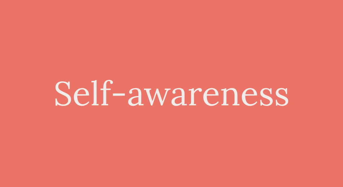 Self-awareness Become more intune with your “whys” and consider if those are aligned with your everyday actions.